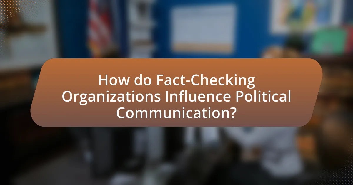 How do Fact-Checking Organizations Influence Political Communication?