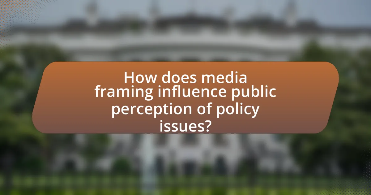 How does media framing influence public perception of policy issues?