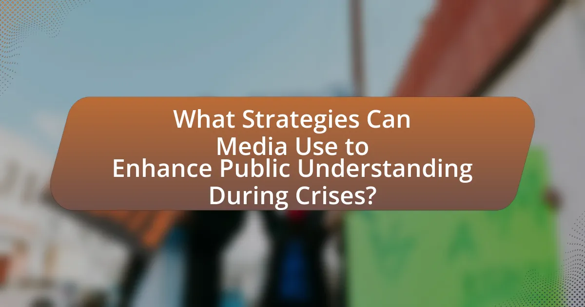 What Strategies Can Media Use to Enhance Public Understanding During Crises?