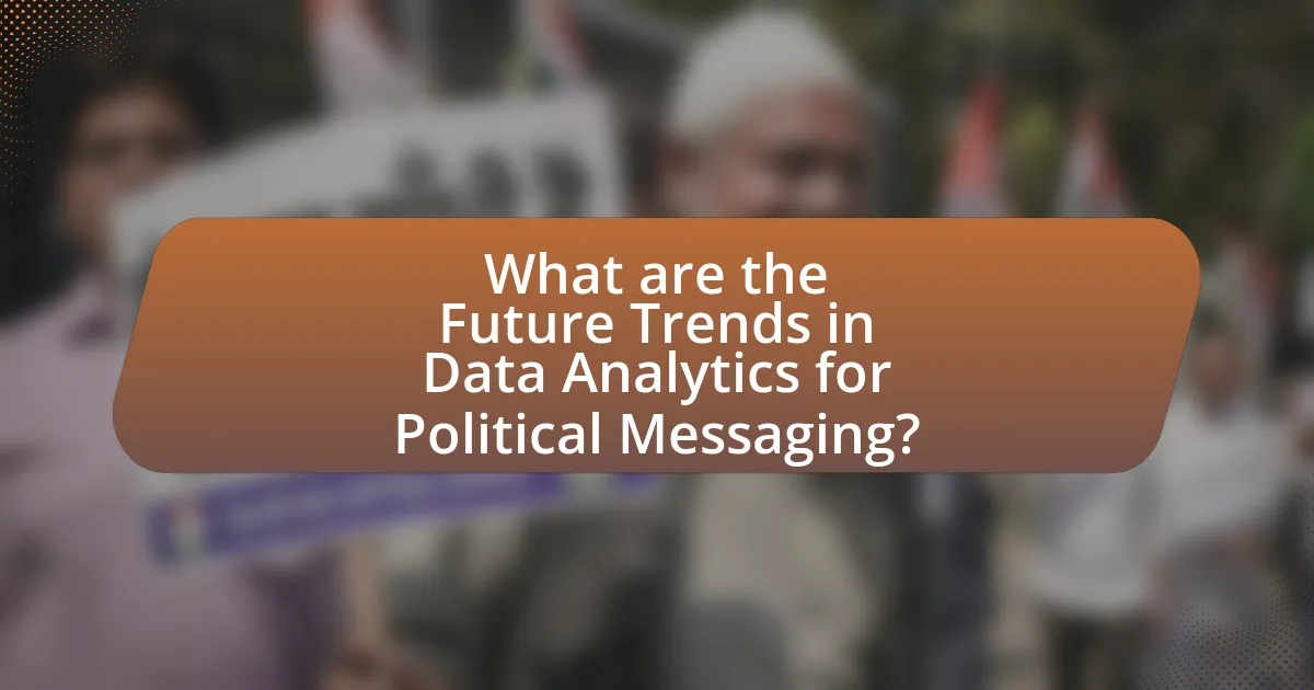 What are the Future Trends in Data Analytics for Political Messaging?