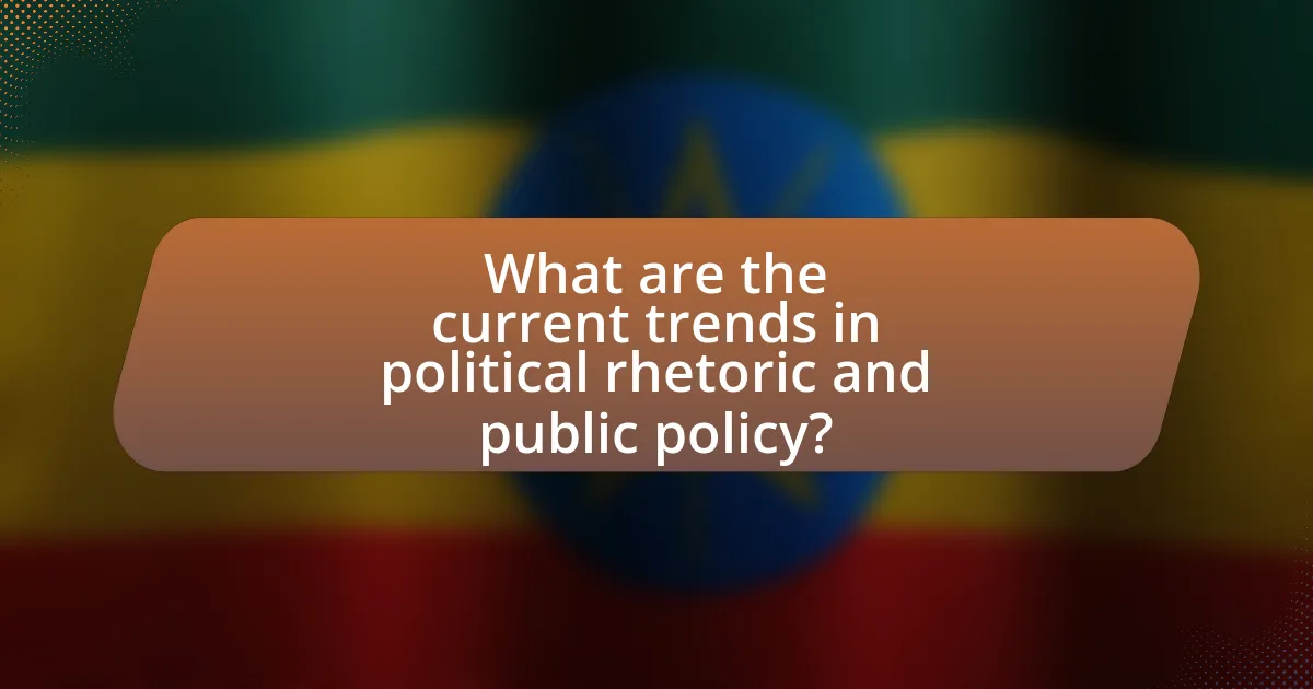 What are the current trends in political rhetoric and public policy?