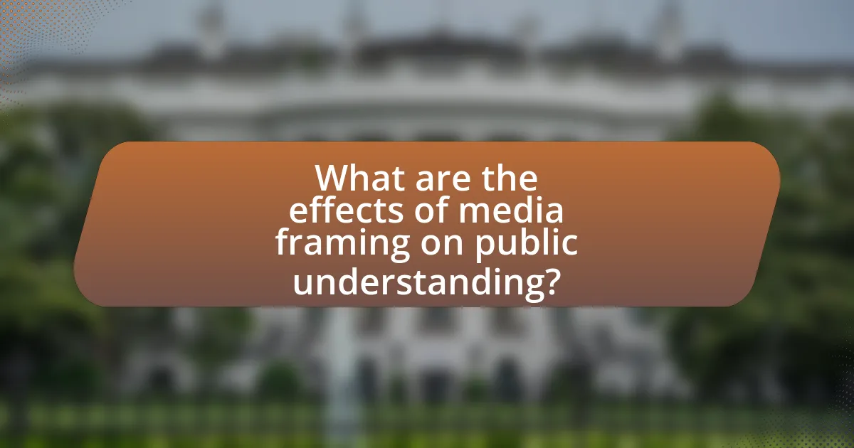 What are the effects of media framing on public understanding?