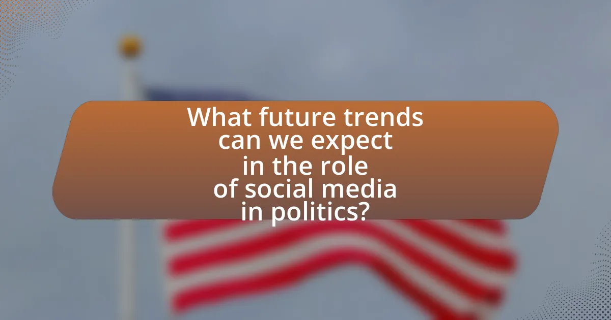 What future trends can we expect in the role of social media in politics?