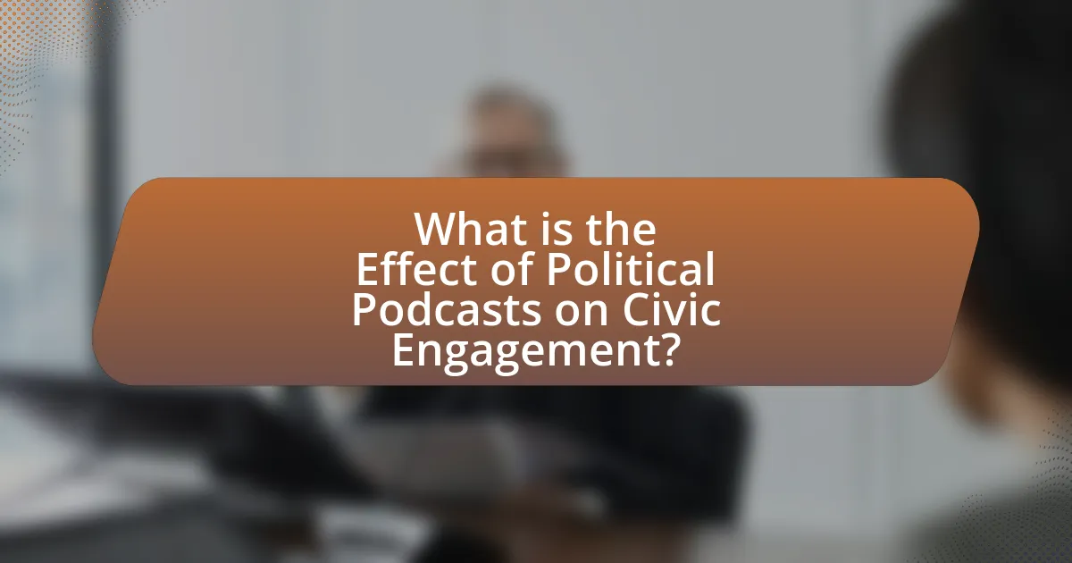 What is the Effect of Political Podcasts on Civic Engagement?