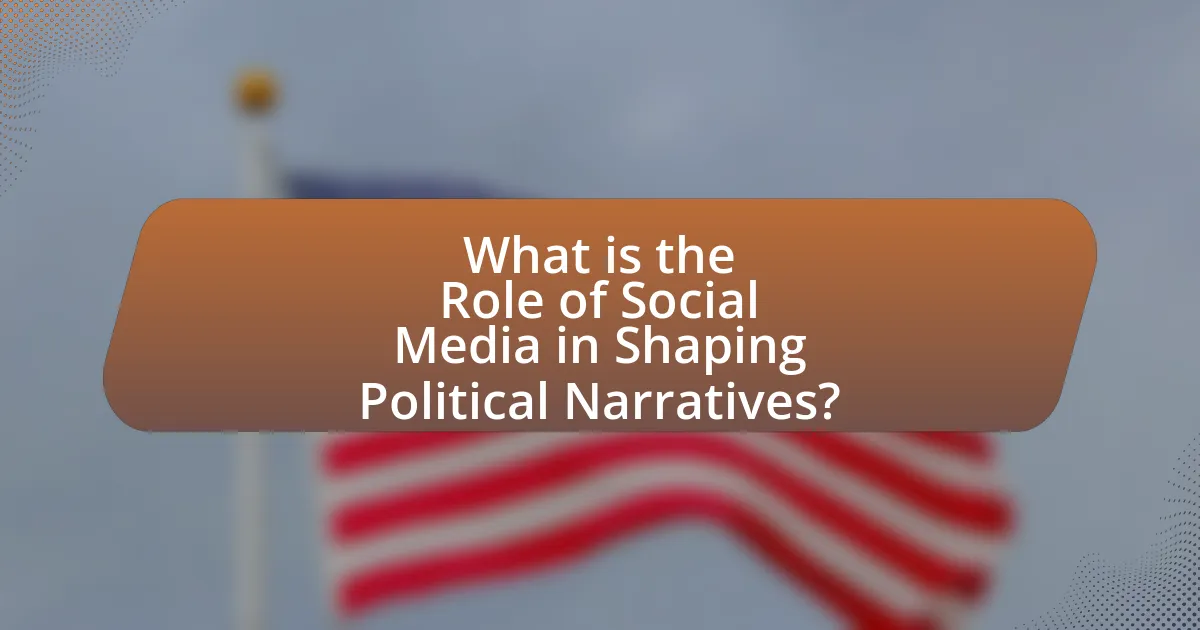 What is the Role of Social Media in Shaping Political Narratives?
